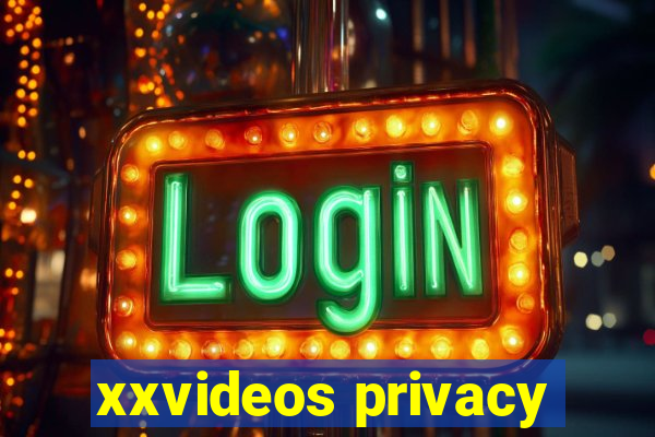 xxvideos privacy